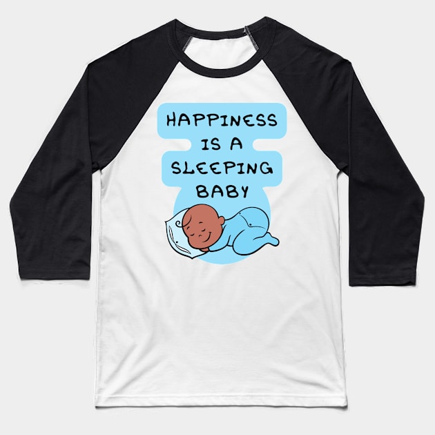 Happiness is a Sleeping baby - Type 3 Baseball T-Shirt by Sleepy Time Tales